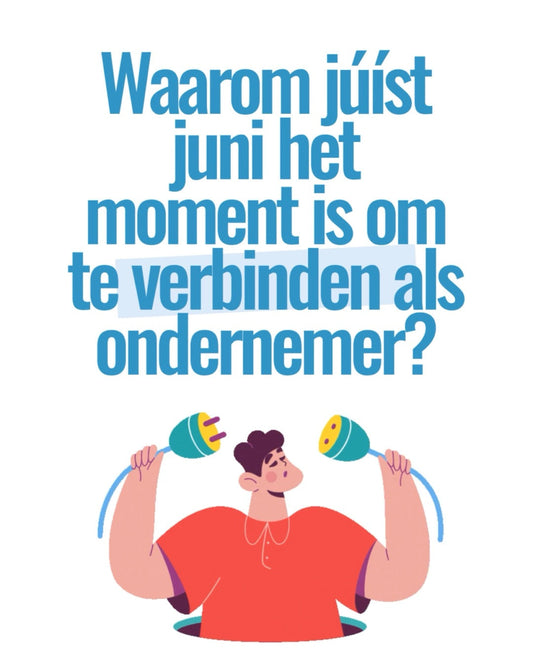 Waarom júíst juni het moment is om te verbinden als ondernemer